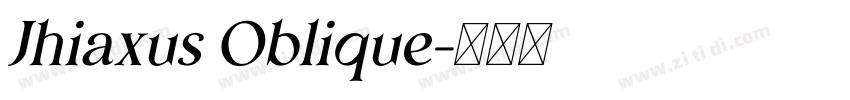 Jhiaxus Oblique字体转换